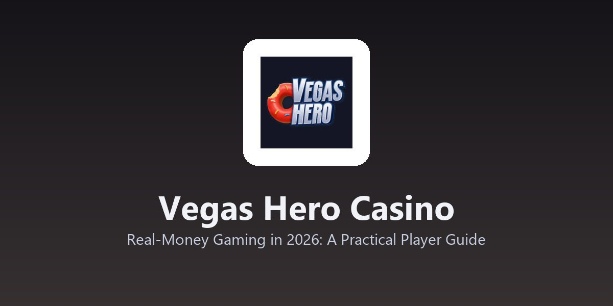 Vegas Hero Casino - Real-Money Gaming in 2026: A Practical Player Guide